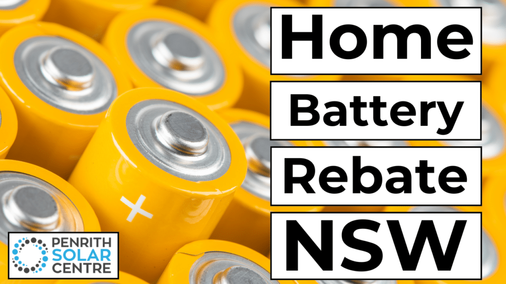 Image of several yellow batteries and text that reads "Home Battery Rebate NSW." In the bottom left corner is the logo for Penrith Solar Centre.